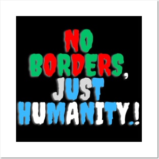 No Borders, just humanity.! Posters and Art